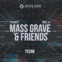Mass Grave And Friends | Episode 7| TR3NK