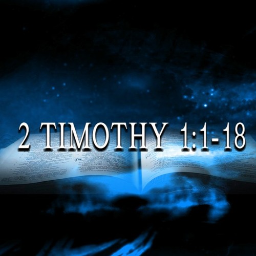 2 Timothy 1:1-18