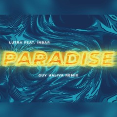Lutra Ft. Inbar - Paradise (Guy Haliva Remix)