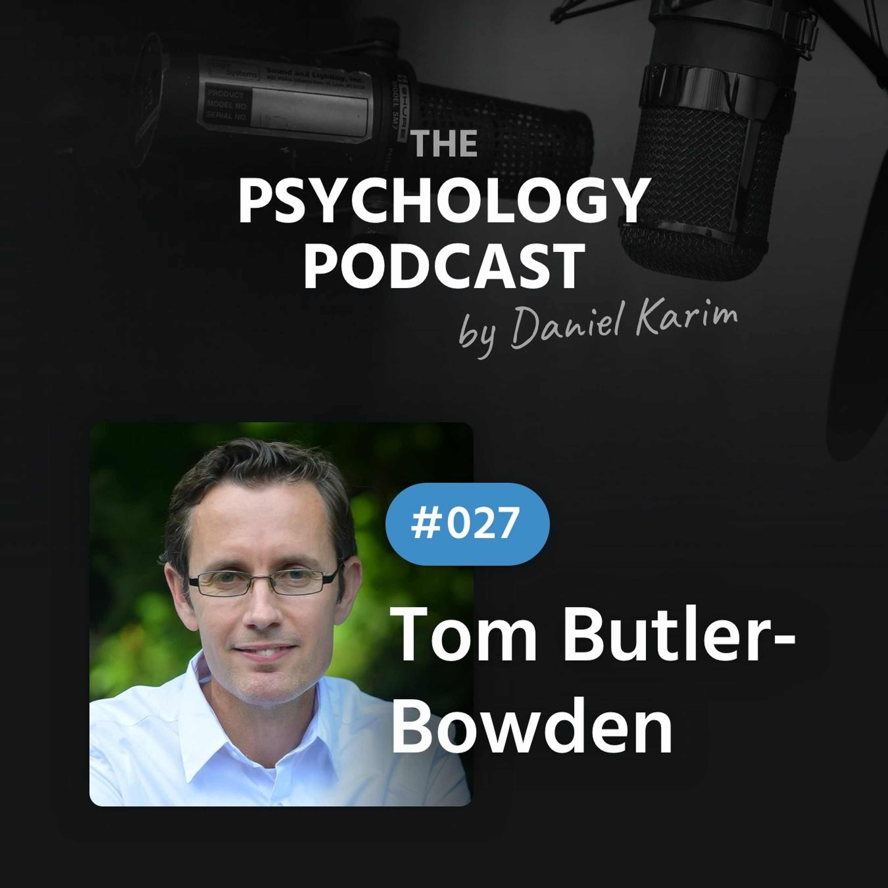 How to become successful? | Tom Butler-Bowden - The Psychology Podcast with Daniel Karim S2 E1