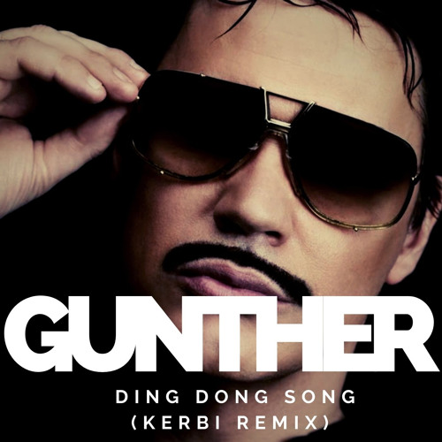 Gunther Ding Dong Song Kerbi Remix By Kerbi