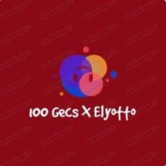 Elyotto X 100 Gecs Mashup remix