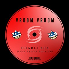 Charli XCX - Vroom Vroom (Luca Breezy Bootleg)