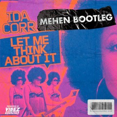 Ida Corr - Let Me Think About It (Mehen Bootleg)