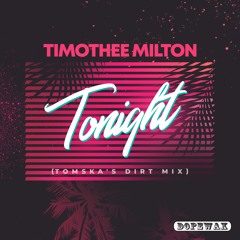 Timothée Milton - Tonight (Tomska's Dirt Edit) [Dopewax Records]