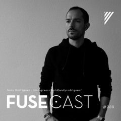 Fusecast #239 - Andy Rodriguez