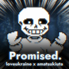 Promised. (ft. loveukraine)