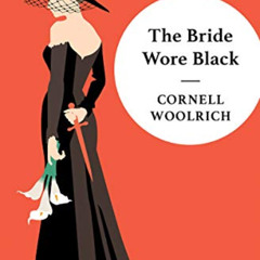 [Download] PDF 📙 The Bride Wore Black by  Cornell Woolrich &  Eddie Muller KINDLE PD