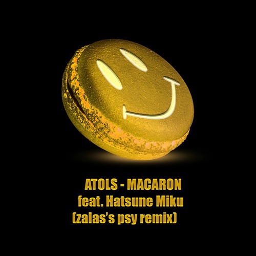 ATOLS - MACARON feat. Hatsune Miku (zalas's psy remix)