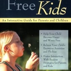 [Read] Anxiety-Free Kids: An Interactive Guide for Parents and Children (EBOOK PDF) By  Bonnie