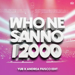 Gabry Ponte & Danti VS Tujamo - WHO Ne Sanno I 2000 (YuB & Andrea Fiusco Edit)