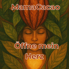 Öffne mein Herz - Mama Cacao
