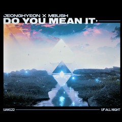 jeonghyeon & Mbush - Do You Mean It (Vip Mix)