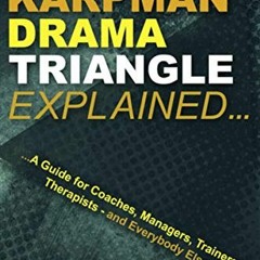 @* The Karpman Drama Triangle Explained, A Guide for Coaches, Managers, Trainers, Therapists �