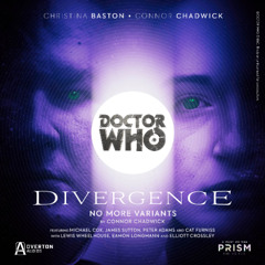 Doctor Who: Divergence I | Episode 12: No More Variants