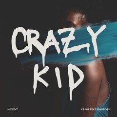 Ke$ha feat. Öwnboss - Crazy Kids (Nix Edit)