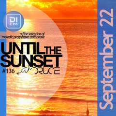 Until The Sunset 136 [September 5 2022]