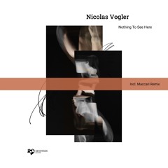 VD PREMIERE | Nicolas Vogler - Nothing To See Here (Maccari Remix)