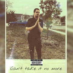 Can't Take It No More (Prod. IVN)