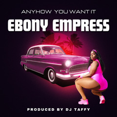 Ebony Empress - Any How You Want It (SXM Soca 2024)