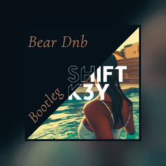 SHIFT K3Y-TOUCH (BEAR-DNB BOOTLEG)