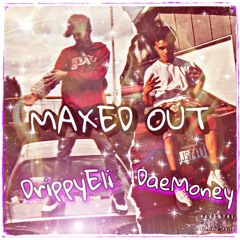Maxed Out Ft. DaeMoney