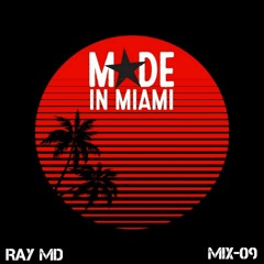 MADE in MIAMI Mix 09 - Ray MD
