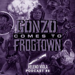 Veleno Viola Podcast #6: GONZO comes to Frogtown (Special Christmas New-Wave/Synth-Pop mix)