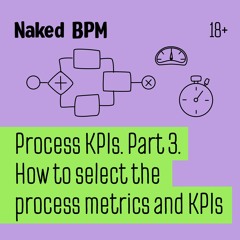 Process KPIs. Part 3: Tips on how to select the KPIs