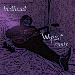 nothing, nowhere. - bedhead (wyisit remix)