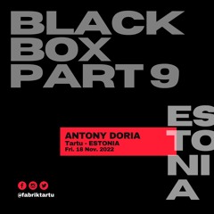 Antony Doria | Black Box Part 9 | November 18th 2022 | Tartu - Estonia