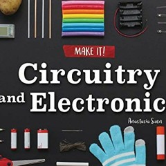 ✔️ Read Circuitry and Electronics (Make It!) by  Anastasia Suen