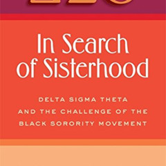 VIEW EPUB 📃 In Search of Sisterhood: Delta Sigma Theta and the Challenge of the Blac