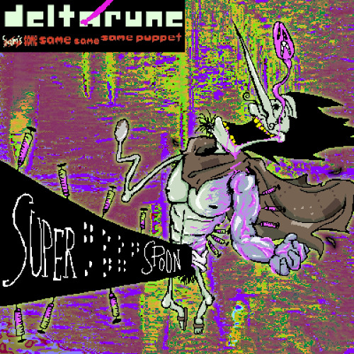 SUPER ⠠⠛⠠⠕⠠⠕⠠⠝⠠⠊⠠⠝⠠⠛ SPOON - [Deltarune Sams The Same Same Same Same Puppet]