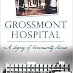 ACCESS EBOOK ✏️ Grossmont Hospital: A Legacy of Community Service by James D. Newland