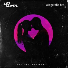 Leo Oliver - We Got The Fire