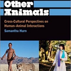 DOWNLOAD EPUB 💜 Humans and Other Animals: Cross-Cultural Perspectives on Human-Anima
