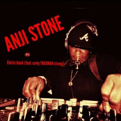 ELECTRIC BLACK - ANJI STONE (feat Corky Traxman Strong)