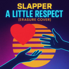 SLAPPER - A Little Respect (ERASURE Cover)
