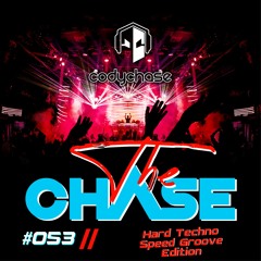 The Chase - Ep 053 (Hard Techno Speed Groove Episode)