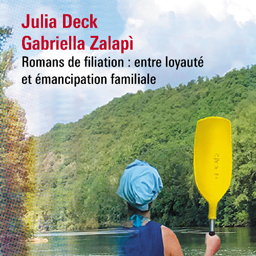 Julia Deck et Gabriella Zalapì : Romans de filiation : entre loyauté et émancipation familiale