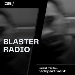 Blaster Radio 025 (9Department Guestmix)