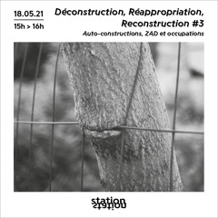Destruction, Réappropriation, Reconstruction #3 - Autoconstruction, Zad Et Occupations