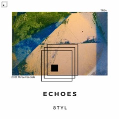 8TYL - Echoes (Original Mix)