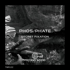 PHOS/PHATE - Secret Fixation (Original Mix)