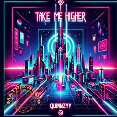 Quinzyy - Take Me Higher