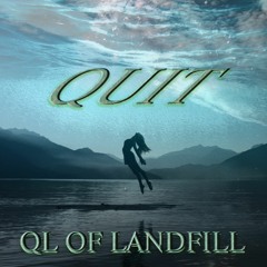 QL Of Landfill - Quit