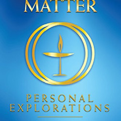[Get] EBOOK 📂 Principles Matter: Personal Explorations by  First Universalist Church