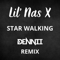 Lil Nas X - Star Walkin' (DENNII Remix)