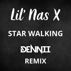 Lil Nas X - Star Walkin' (DENNII Remix)